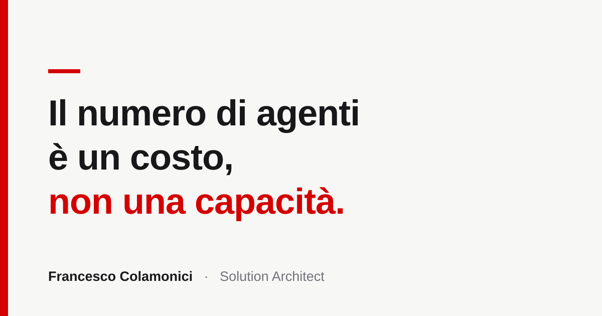 Il numero di agenti è un costo, non una capacità