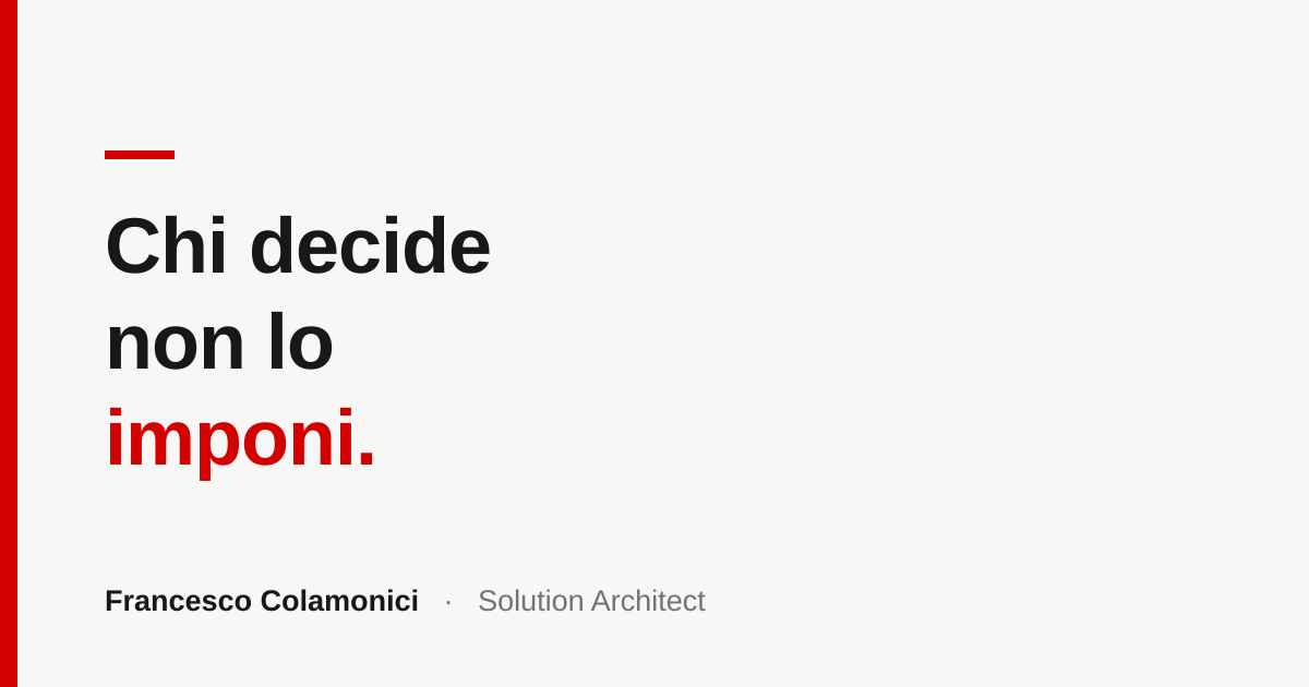 Chi decide non lo imponi