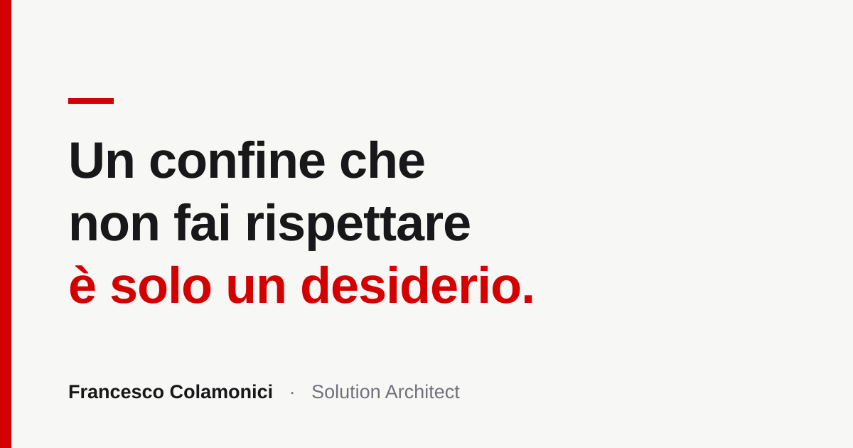 Un confine che non fai rispettare è solo un desiderio
