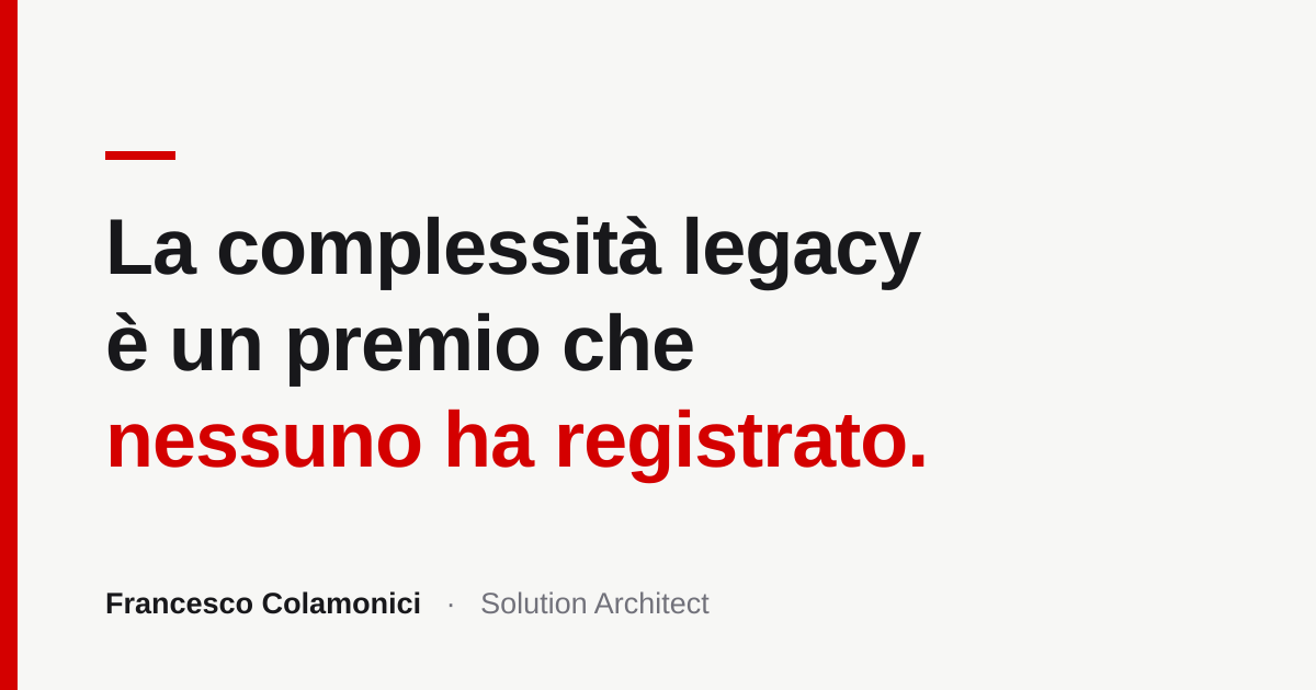La complessità legacy è un premio che nessuno ha registrato